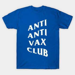 ANTI ANTI VAX CLUB T-Shirt